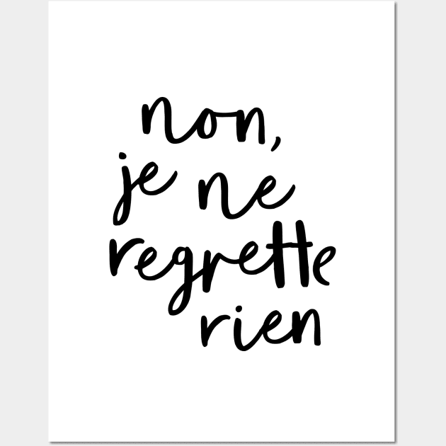 Non Je Ne Regrette Rien Wall Art by MotivatedType